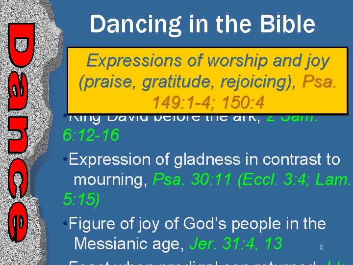 Dancing in the Bible Expressions of worship and joy (praise, gratitude, rejoicing), Psa. 149: