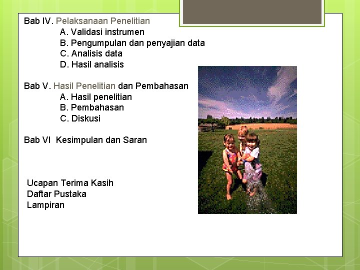 Bab IV. Pelaksanaan Penelitian A. Validasi instrumen B. Pengumpulan dan penyajian data C. Analisis