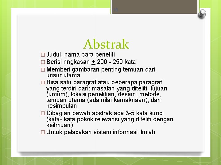 15 Abstrak � Judul, nama para peneliti � Berisi ringkasan + 200 - 250