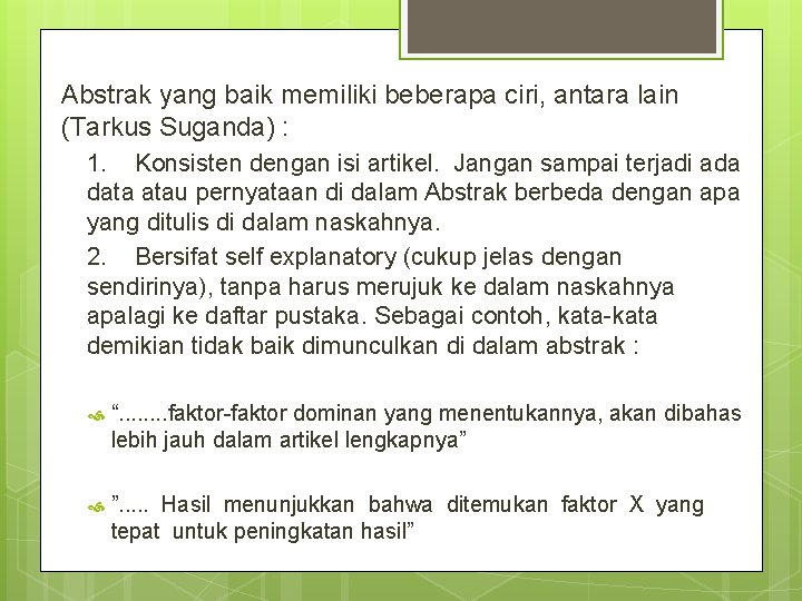 Abstrak yang baik memiliki beberapa ciri, antara lain (Tarkus Suganda) : 1. Konsisten dengan