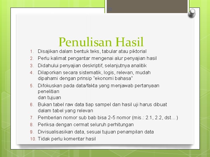 20 Penulisan Hasil 1. Disajikan dalam bentuk teks, tabular atau piktorial 2. Perlu kalimat