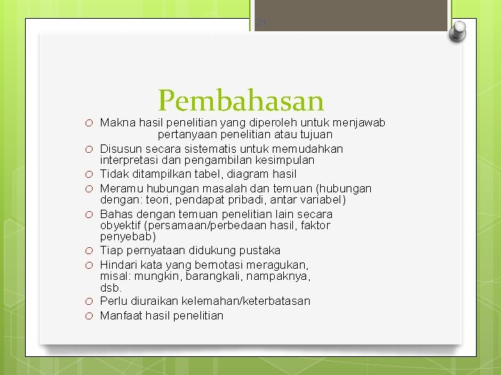 21 O O O O O Pembahasan Makna hasil penelitian yang diperoleh untuk menjawab