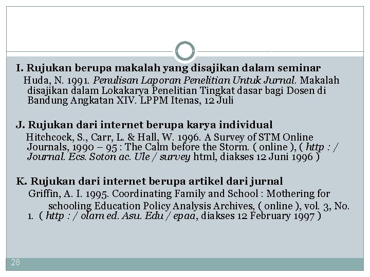 I. Rujukan berupa makalah yang disajikan dalam seminar Huda, N. 1991. Penulisan Laporan Penelitian