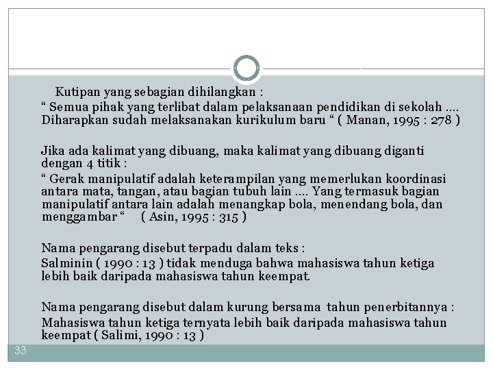 Kutipan yang sebagian dihilangkan : “ Semua pihak yang terlibat dalam pelaksanaan pendidikan di