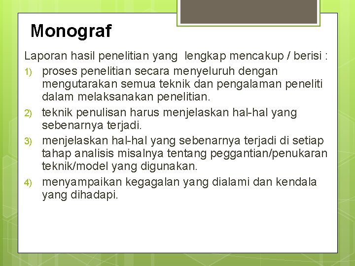 Monograf Laporan hasil penelitian yang lengkap mencakup / berisi : 1) proses penelitian secara