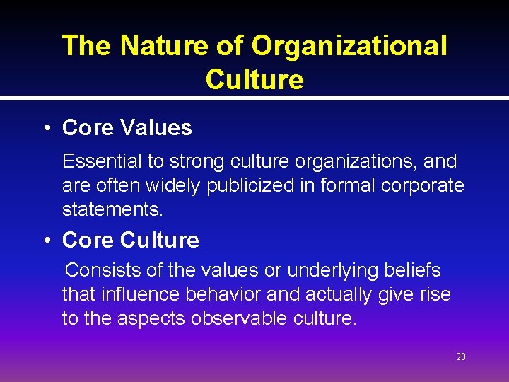 The Nature of Organizational Culture • Core Values Essential to strong culture organizations, and The Nature of Organizational Culture • Core Values Essential to strong culture organizations, and