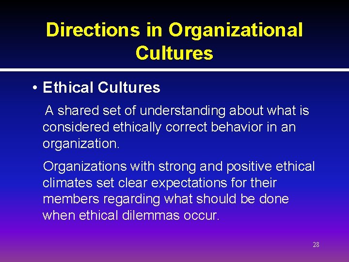 Directions in Organizational Cultures • Ethical Cultures A shared set of understanding about what Directions in Organizational Cultures • Ethical Cultures A shared set of understanding about what