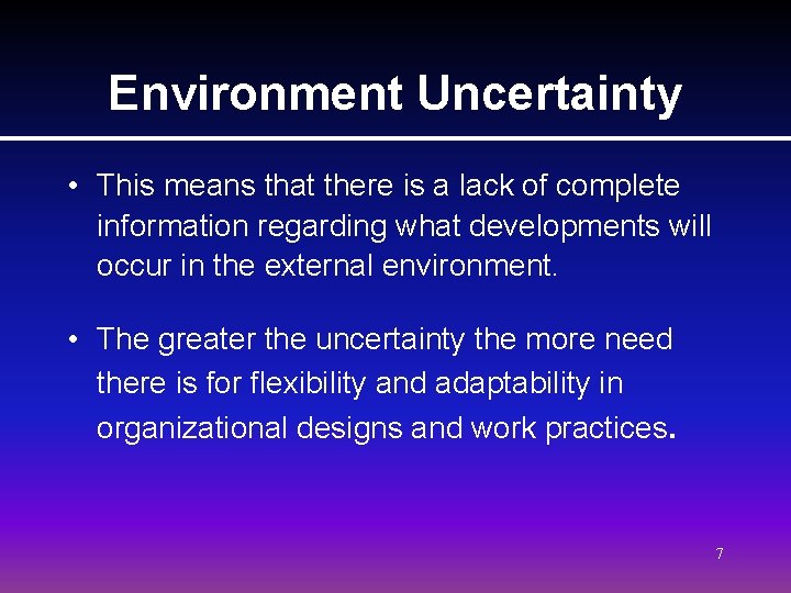 Environment Uncertainty • This means that there is a lack of complete information regarding Environment Uncertainty • This means that there is a lack of complete information regarding