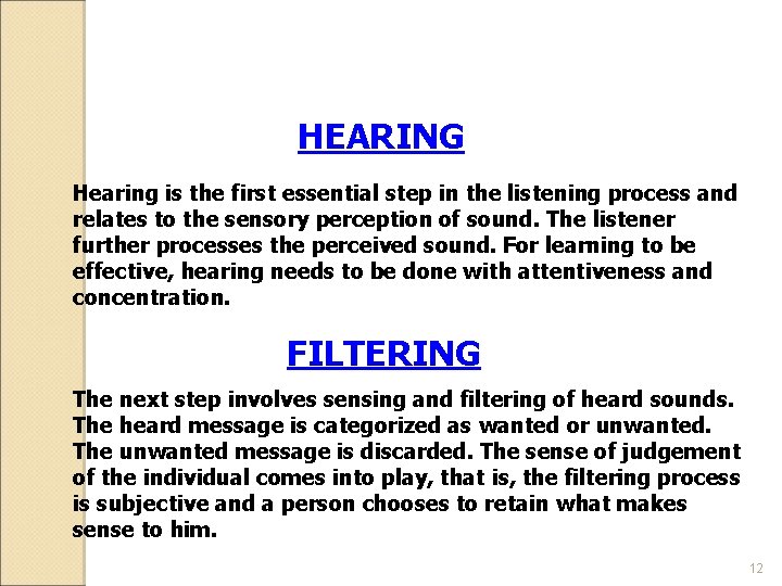 HEARING Hearing is the first essential step in the listening process and relates to