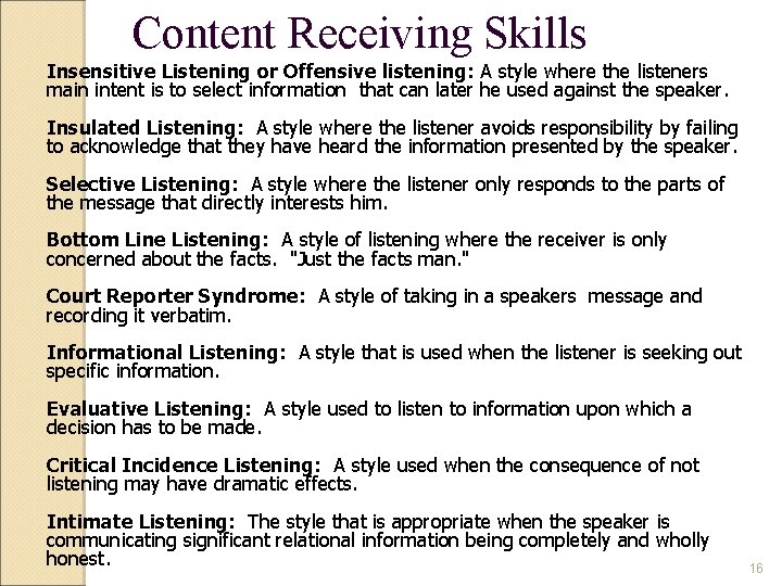Content Receiving Skills Insensitive Listening or Offensive listening: A style where the listeners main