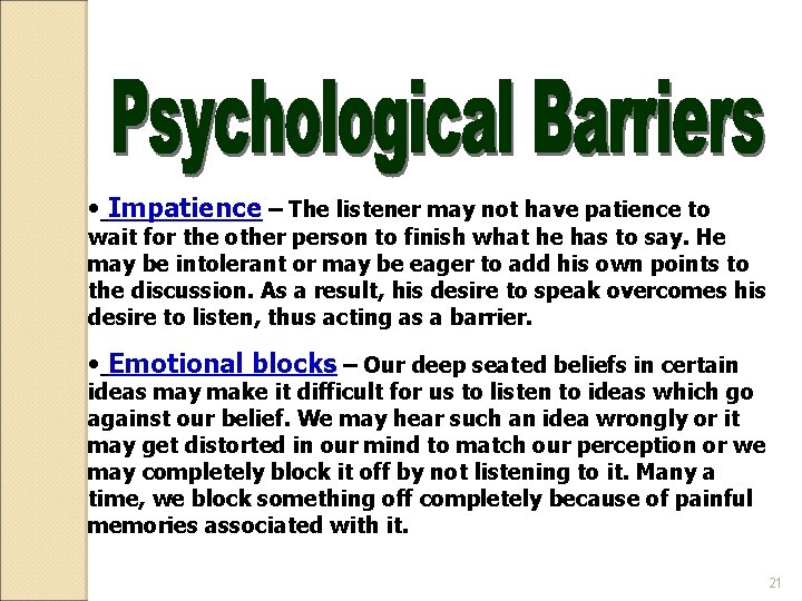  • Impatience – The listener may not have patience to wait for the
