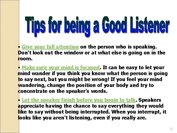  • Give your full attention on the person who is speaking. Don't look