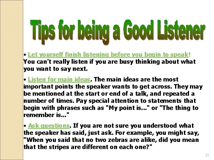  • Let yourself finish listening before you begin to speak! You can't really