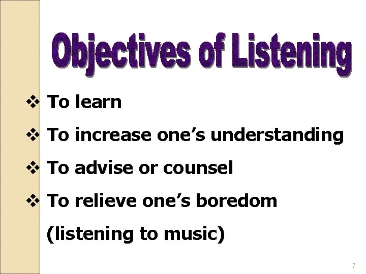 v To learn v To increase one’s understanding v To advise or counsel v
