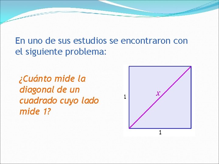 En uno de sus estudios se encontraron con el siguiente problema: ¿Cuánto mide la