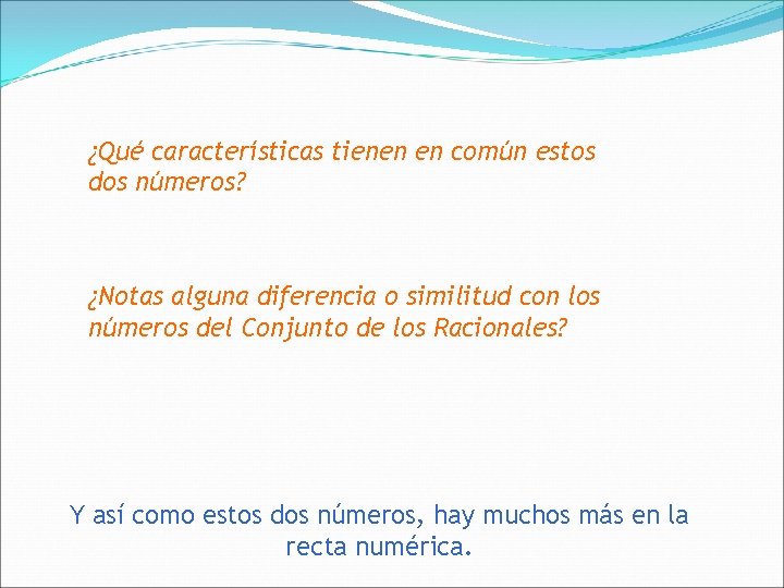 ¿Qué características tienen en común estos dos números? ¿Notas alguna diferencia o similitud con