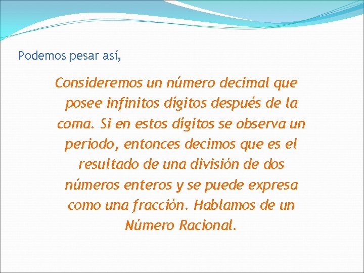Podemos pesar así, Consideremos un número decimal que posee infinitos dígitos después de la