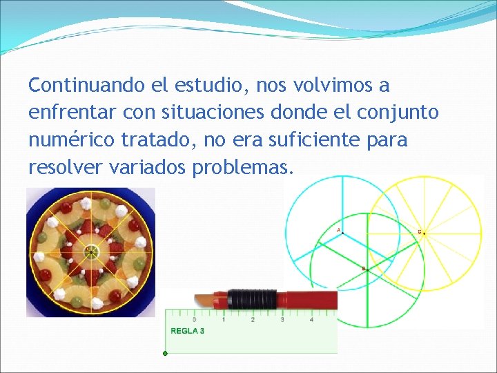 Continuando el estudio, nos volvimos a enfrentar con situaciones donde el conjunto numérico tratado,