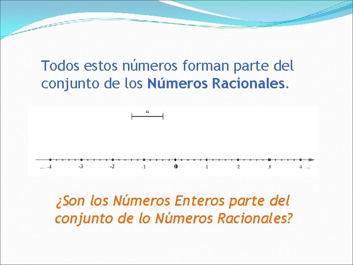Todos estos números forman parte del conjunto de los Números Racionales. ¿Son los Números