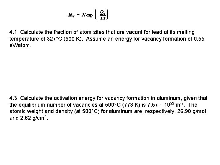 4. 1 Calculate the fraction of atom sites that are vacant for lead at 4. 1 Calculate the fraction of atom sites that are vacant for lead at