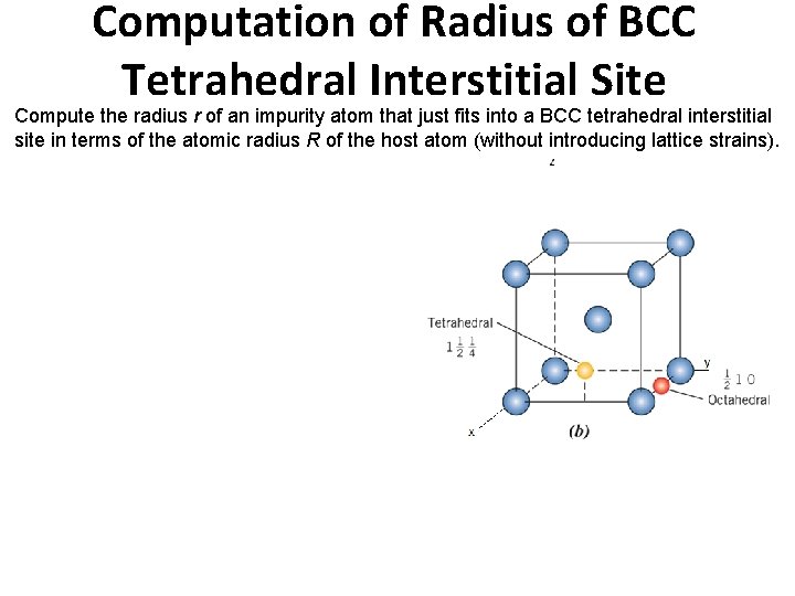 Computation of Radius of BCC Tetrahedral Interstitial Site Compute the radius r of an Computation of Radius of BCC Tetrahedral Interstitial Site Compute the radius r of an