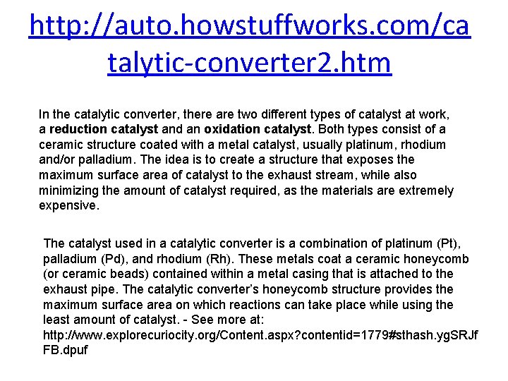 http: //auto. howstuffworks. com/ca talytic-converter 2. htm In the catalytic converter, there are two http: //auto. howstuffworks. com/ca talytic-converter 2. htm In the catalytic converter, there are two