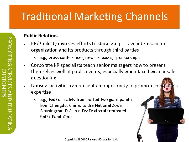 Traditional Marketing Channels PROMOTING SERVICES AND EDUCATING CUSTOMERS Public Relations • PR/Publicity involves efforts