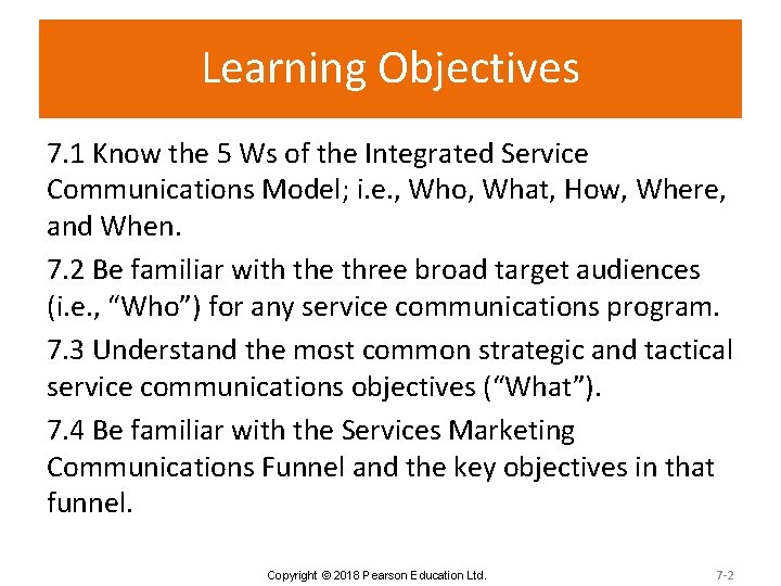 Learning Objectives 7. 1 Know the 5 Ws of the Integrated Service Communications Model;