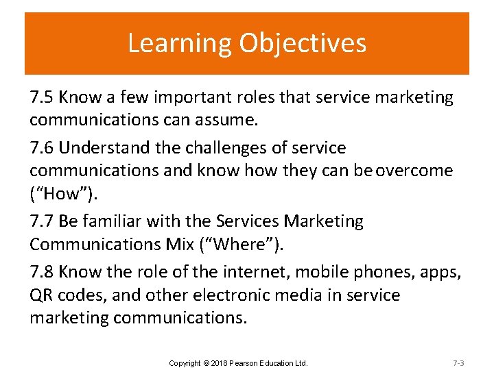 Learning Objectives 7. 5 Know a few important roles that service marketing communications can