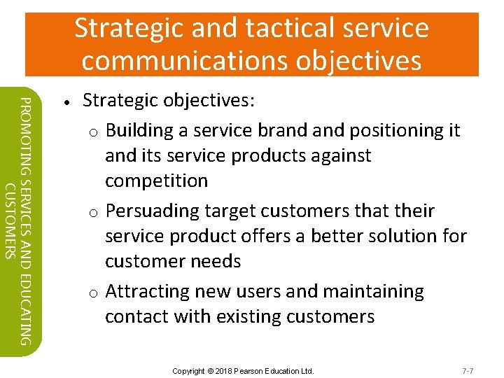 Strategic and tactical service communications objectives PROMOTING SERVICES AND EDUCATING CUSTOMERS • Strategic objectives: