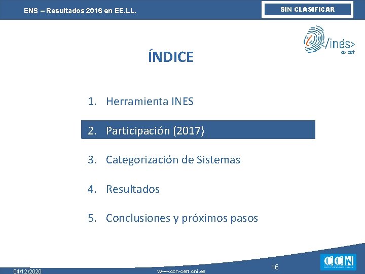 SIN CLASIFICAR ENS – Resultados 2016 en EE. LL. ÍNDICE 1. Herramienta INES 2.