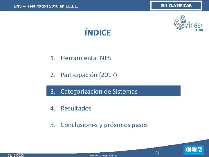 SIN CLASIFICAR ENS – Resultados 2016 en EE. LL. ÍNDICE 1. Herramienta INES 2.