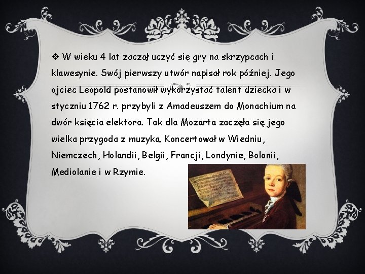 v W wieku 4 lat zaczął uczyć się gry na skrzypcach i klawesynie. Swój