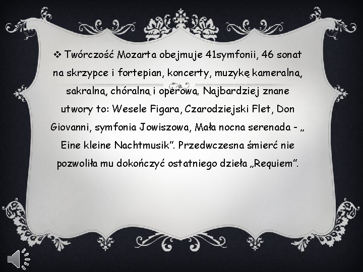 v Twórczość Mozarta obejmuje 41 symfonii, 46 sonat na skrzypce i fortepian, koncerty, muzykę