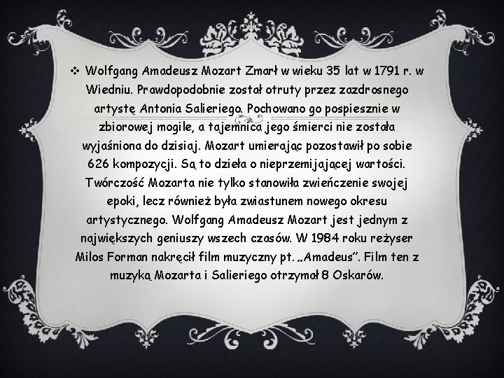 v Wolfgang Amadeusz Mozart Zmarł w wieku 35 lat w 1791 r. w Wiedniu.