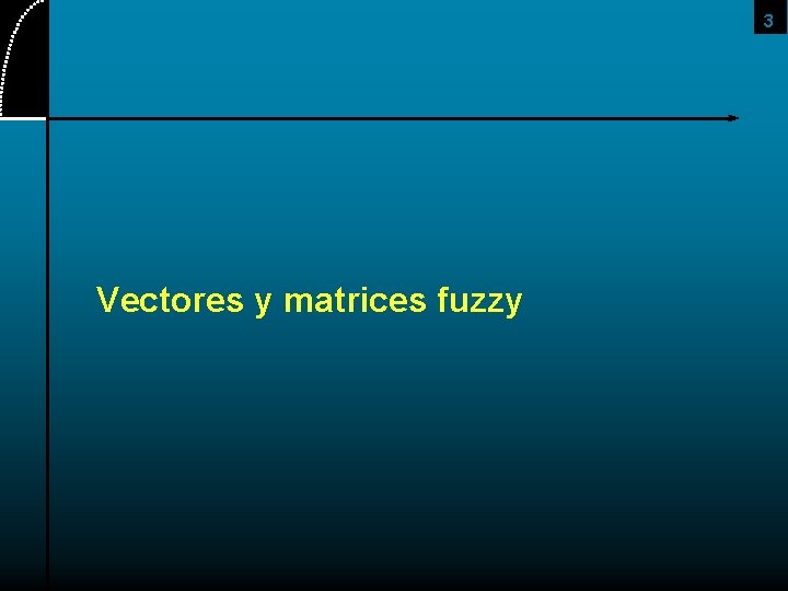 3 Vectores y matrices fuzzy 