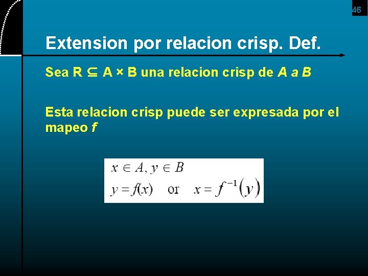 46 Extension por relacion crisp. Def. Sea R ⊆ A × B una relacion