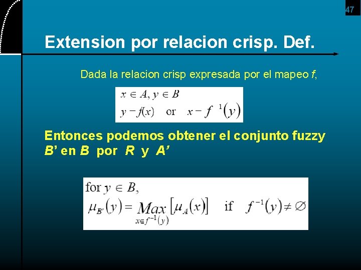 47 Extension por relacion crisp. Def. Dada la relacion crisp expresada por el mapeo