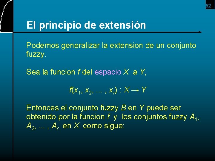 52 El principio de extensión Podemos generalizar la extension de un conjunto fuzzy. Sea