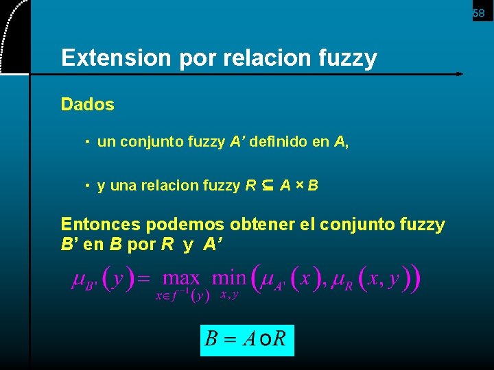 58 Extension por relacion fuzzy Dados • un conjunto fuzzy A’ definido en A,