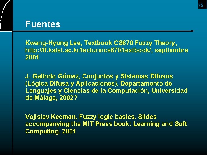 75 Fuentes Kwang-Hyung Lee, Textbook CS 670 Fuzzy Theory, http: //if. kaist. ac. kr/lecture/cs