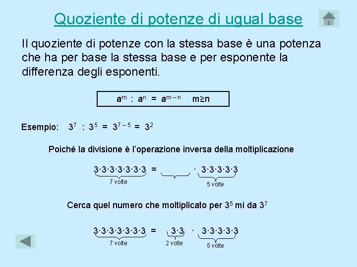 Quoziente di potenze di ugual base Il quoziente di potenze con la stessa base