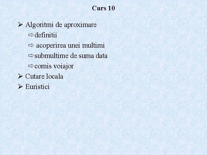 Curs 10 Ø Algoritmi de aproximare definitii acoperirea unei multimi submultime de suma data