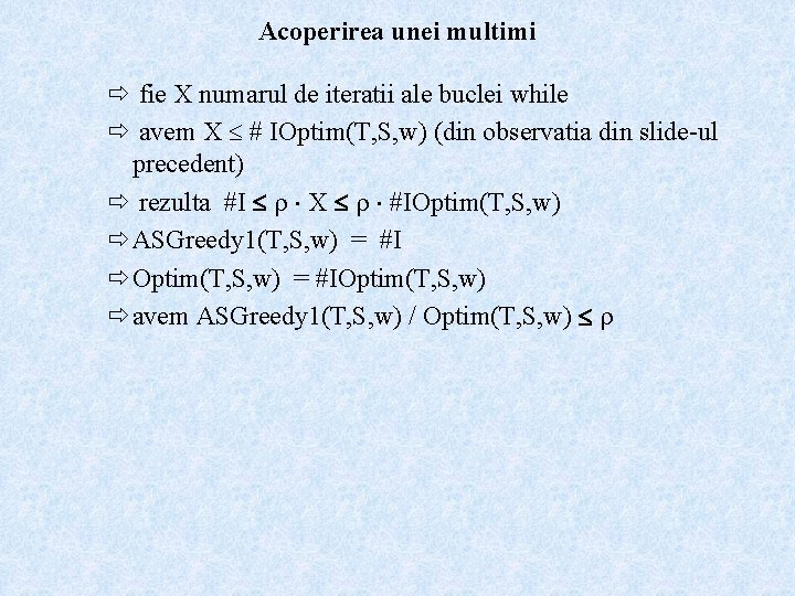 Acoperirea unei multimi fie X numarul de iteratii ale buclei while avem X #
