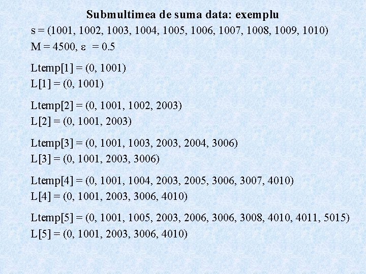 Submultimea de suma data: exemplu s = (1001, 1002, 1003, 1004, 1005, 1006, 1007,