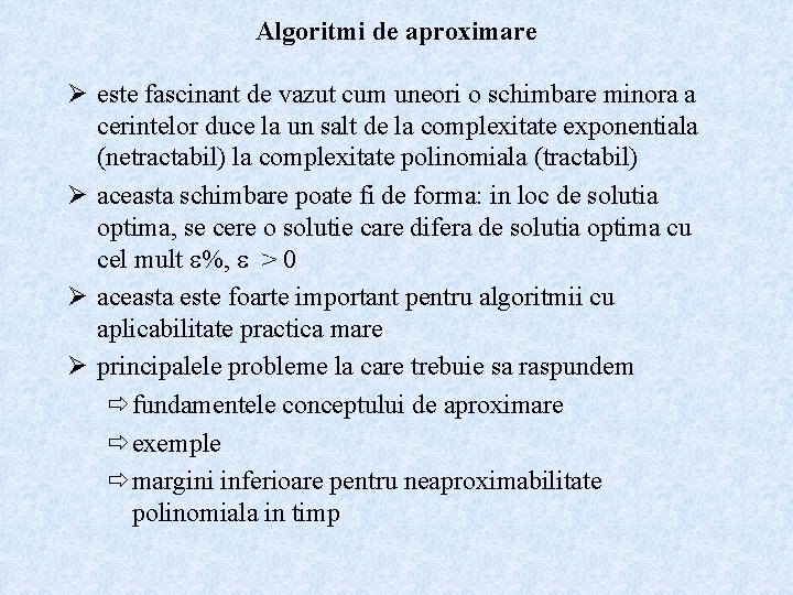 Algoritmi de aproximare Ø este fascinant de vazut cum uneori o schimbare minora a