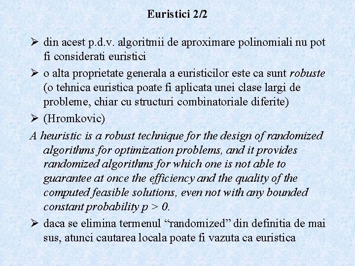 Euristici 2/2 Ø din acest p. d. v. algoritmii de aproximare polinomiali nu pot