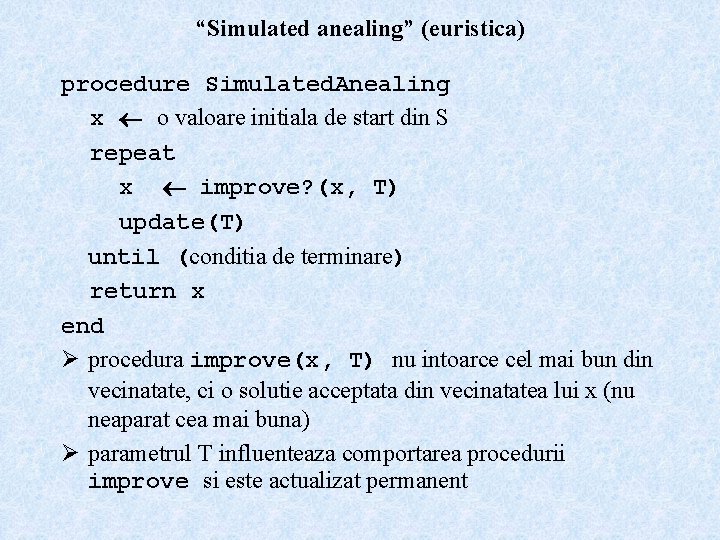 “Simulated anealing” (euristica) procedure Simulated. Anealing x o valoare initiala de start din S