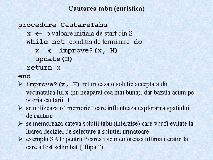 Cautarea tabu (euristica) procedure Cautare. Tabu x o valoare initiala de start din S