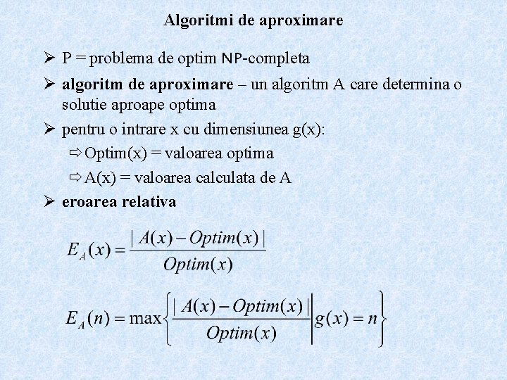 Algoritmi de aproximare Ø P = problema de optim NP-completa Ø algoritm de aproximare
